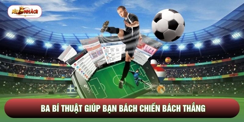 Ba bí thuật giúp bạn bách chiến bách thắng Ba bí thuật giúp bạn bách chiến bách thắng