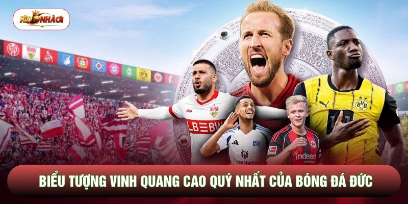 Biểu tượng vinh quang cao quý nhất của bóng đá Đức