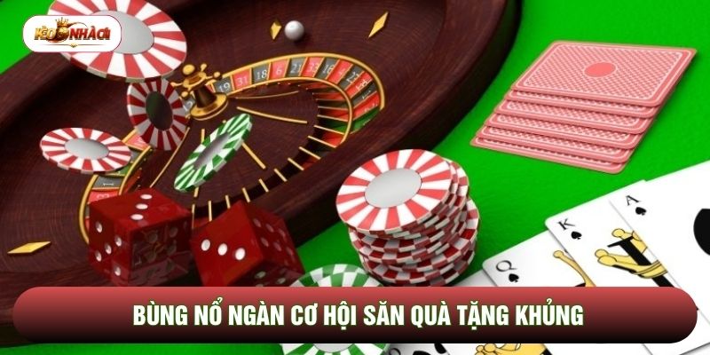 Bùng nổ ngàn cơ hội săn quà tặng khủng Bùng nổ ngàn cơ hội săn quà tặng khủng
