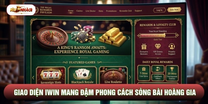 Giao diện Iwin mang đậm phong cách sòng bài hoàng gia