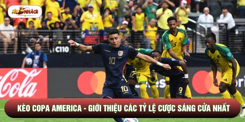 Kèo Copa America - Giới Thiệu Các Tỷ Lệ Cược Sáng Cửa Nhất