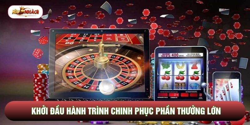 Khởi đầu hành trình chinh phục phần thưởng lớn