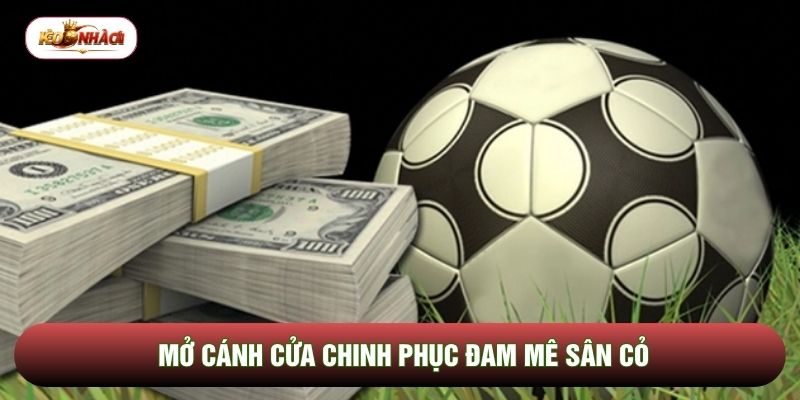 Mở cánh cửa chinh phục đam mê sân cỏ Mở cánh cửa chinh phục đam mê sân cỏ