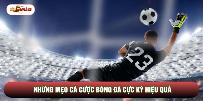 Những mẹo cá cược bóng đá cực kỳ hiệu quả
