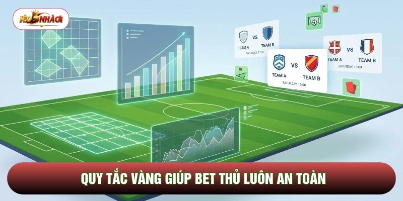 Quy tắc vàng giúp bet thủ luôn an toàn