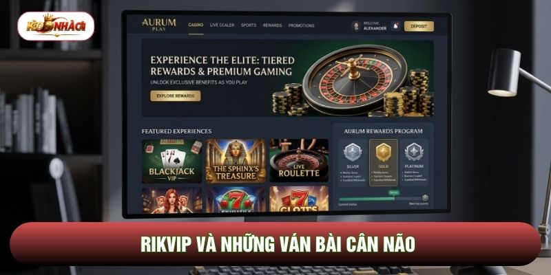 Rikvip và những ván bài cân não Rikvip và những ván bài cân não