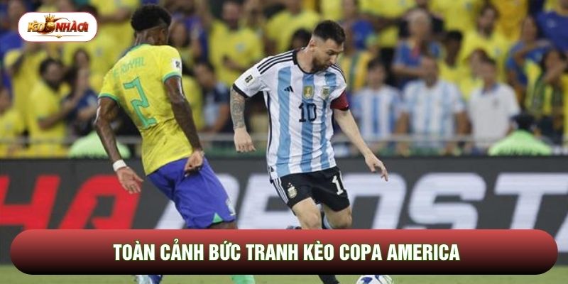 Toàn cảnh bức tranh kèo Copa America