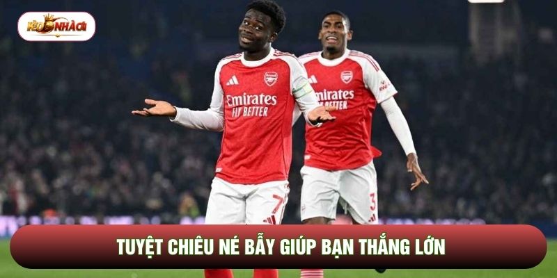 Tuyệt chiêu né bẫy giúp bạn thắng lớn