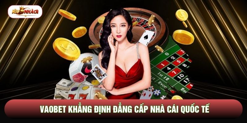 Vaobet khẳng định đẳng cấp nhà cái quốc tế Vaobet khẳng định đẳng cấp nhà cái quốc tế