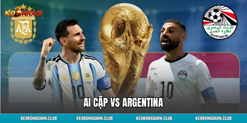 Kết Quả Ai Cập vs Argentina World Cup 2026 13 Phút Ngược Dòng