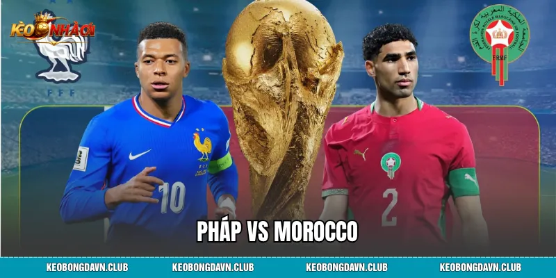 Pháp Vs Morocco Nhà Vua Và Tấm Vé Bán Kết Xứng Đáng