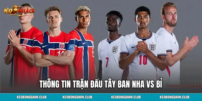 Thông tin trận đấu Tây Ban Nha vs Bỉ