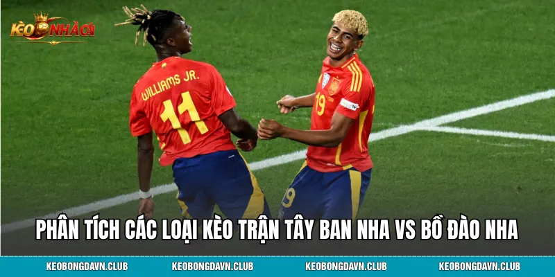 Phân tích các loại kèo trận Tây Ban Nha vs Bồ Đào Nha
