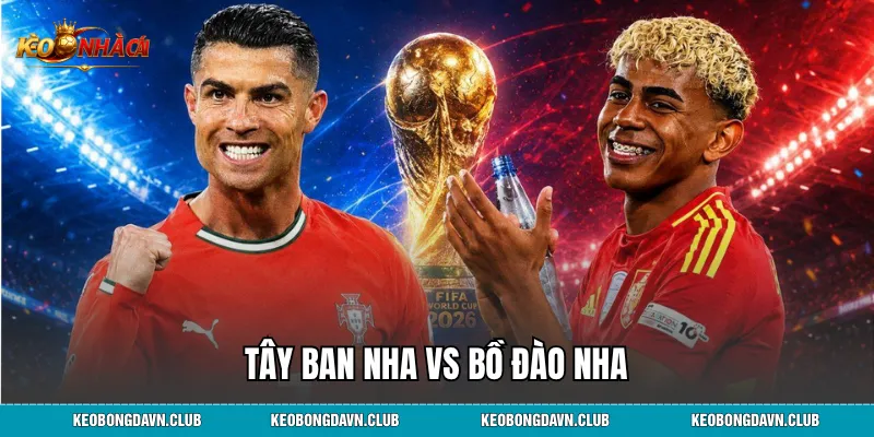 Tây Ban Nha vs Bồ Đào Nha - Phân Tích Tỷ Lệ Nhận Định Dự Đoán Chi Tiết