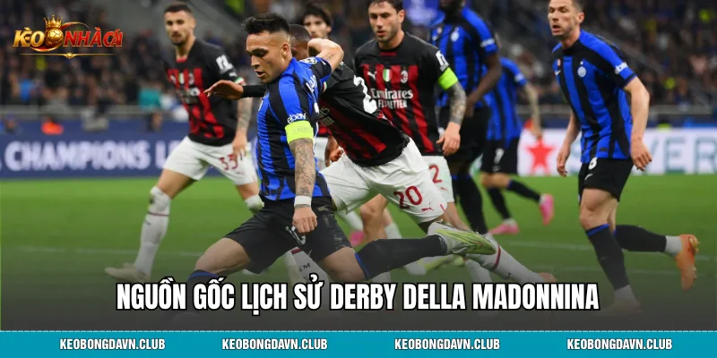 Nguồn gốc lịch sử Derby Della Madonnina