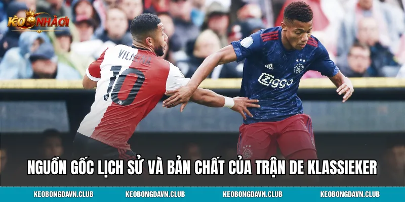 Nguồn gốc lịch sử và bản chất của trận De Klassieker
