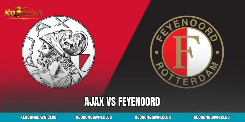 Ajax Vs Feyenoord - Siêu Kinh Điển De Klassieker Phân Tích