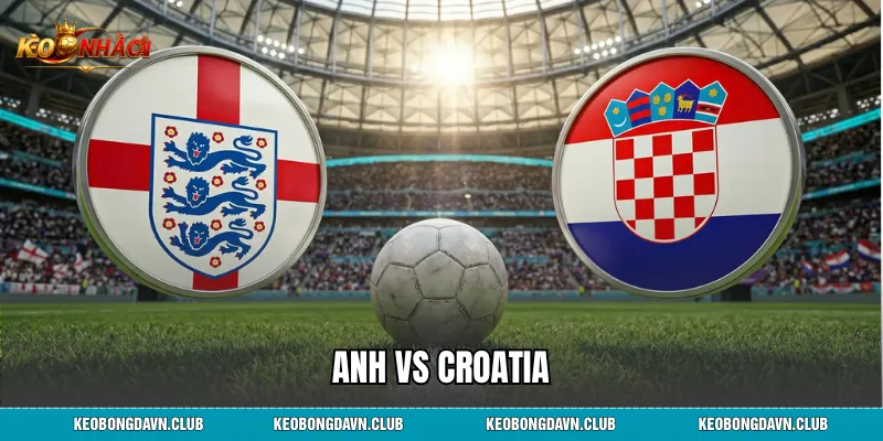 Anh Vs Croatia: Lịch Sử Đối Đầu, Phân Tích Sức Mạnh Và Nhận Định Chi Tiết