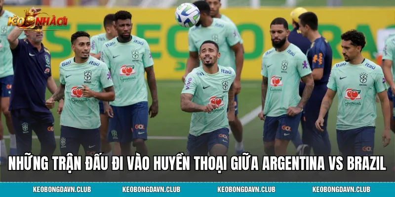 Những trận đấu đi vào huyền thoại giữa Argentina vs Brazil