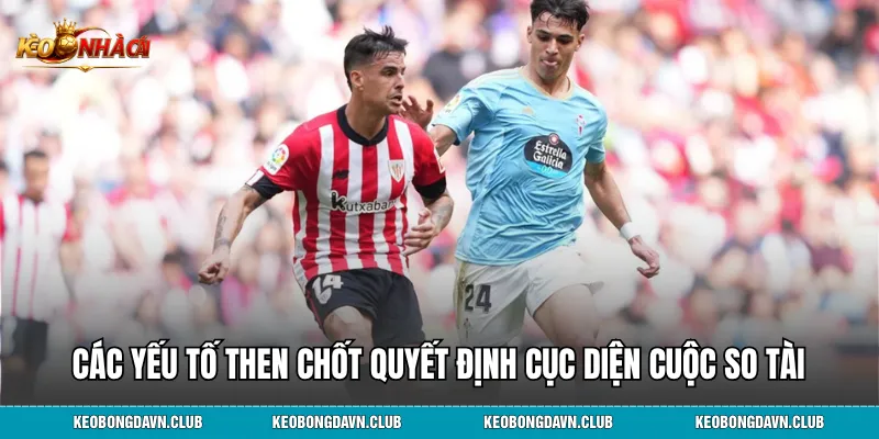 Các yếu tố then chốt quyết định cục diện cuộc so tài