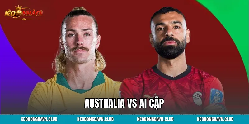 Australia vs Ai Cập Phân Tích Sức Mạnh Phong Độ Kết Quả Mới Nhất