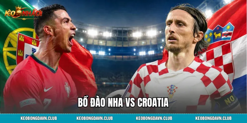 Bồ Đào Nha vs Croatia Nhận Định Phong Độ Dự Đoán Kết Quả