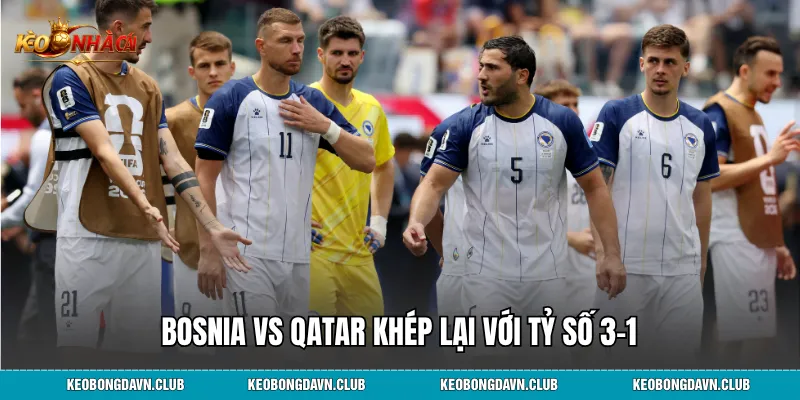 Bosnia vs Qatar khép lại với tỷ số 3-1