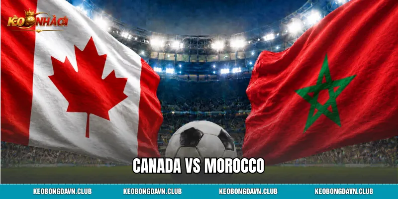 Canada vs Morocco Lịch Sử Đối Đầu Và Nhận Định Trước Trận Đấu