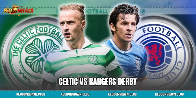 Celtic vs Rangers Derby: Lịch Sử, Thống Kê Và Sức Hút Của Trận Old Firm