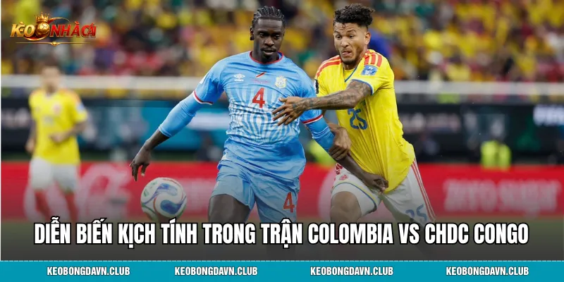 Diễn biến kịch tính trong trận Colombia vs CHDC Congo