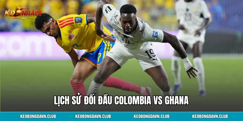 Lịch sử đối đầu Colombia vs Ghana