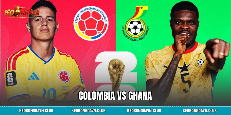 Colombia vs Ghana - Nhận Định Lịch Sử Đối Đầu Kết Quả Mới Nhất