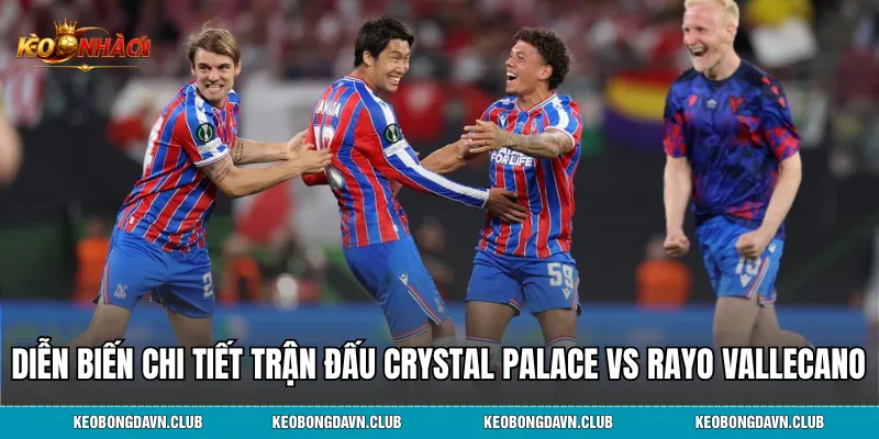 Phân tích chiến thuật cuộc so tài Crystal Palace vs Rayo Vallecano