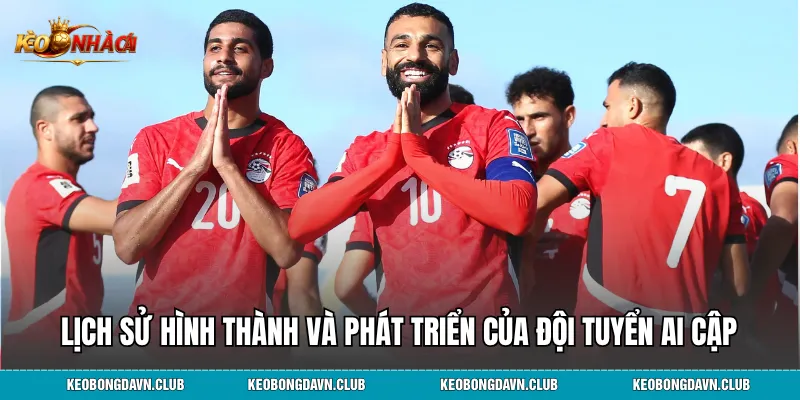 Lịch sử hình thành và phát triển của đội tuyển Ai Cập
