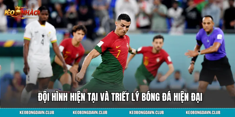Đội hình hiện tại và triết lý bóng đá hiện đại