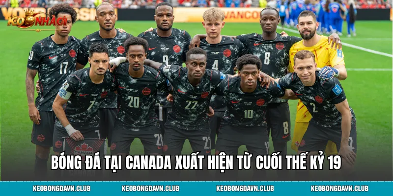 Bóng đá tại Canada xuất hiện từ cuối thế kỷ 19