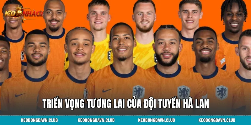 Triển vọng tương lai của Đội tuyển Hà Lan