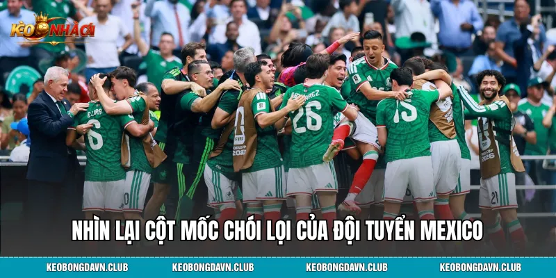 Nhìn lại cột mốc chói lọi của đội tuyển Mexico