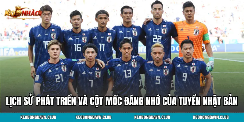 Lịch sử phát triển và những cột mốc đáng nhớ của đội tuyển Nhật Bản
