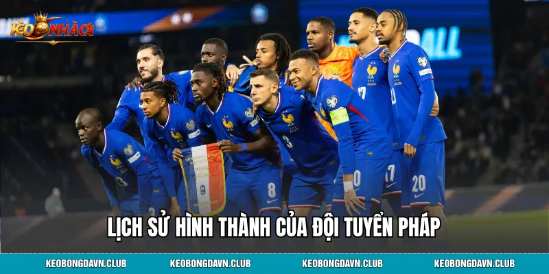 Lịch sử hình thành của đội tuyển Pháp