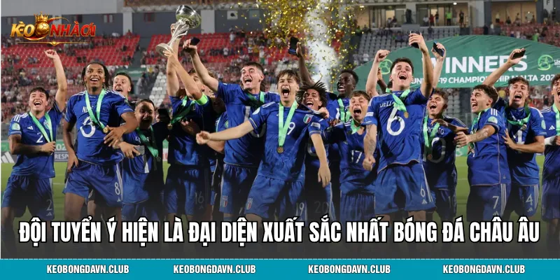 Đội tuyển Ý hiện là đại diện xuất sắc nhất bóng đá châu Âu