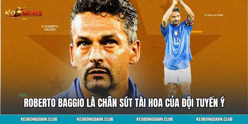 Roberto Baggio là chân sút tài hoa của đội tuyển Ý