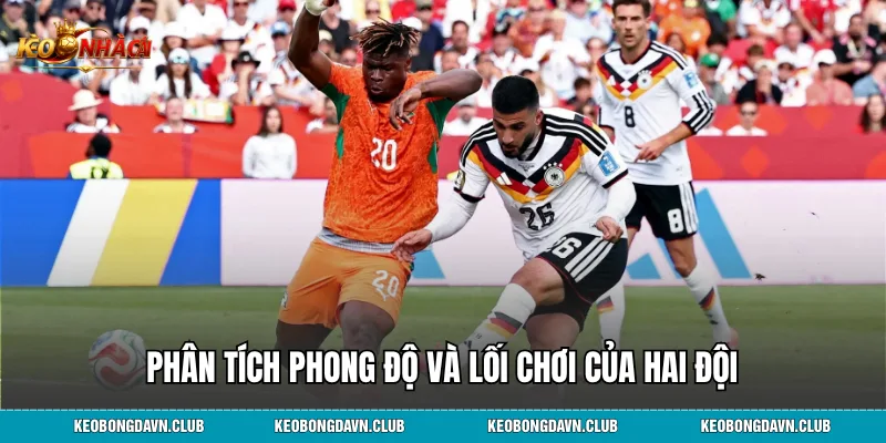 Phân tích phong độ và lối chơi của hai đội