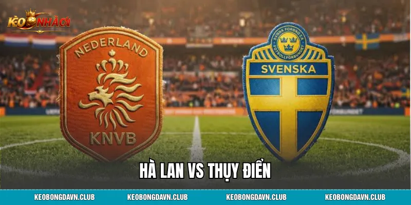 Hà Lan vs Thụy Điển - Phân Tích Lịch Sử Đối Đầu Phong Độ