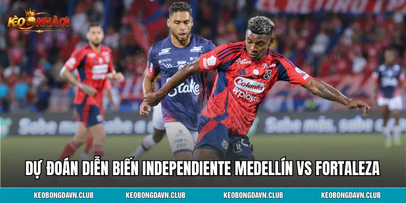 Dự đoán diễn biến Independiente Medellín vs Fortaleza