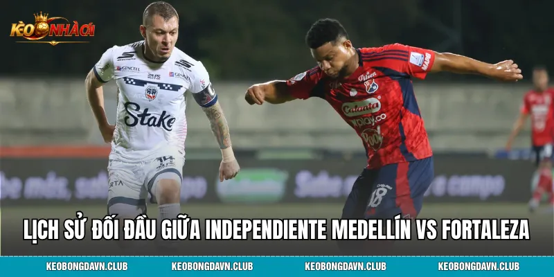 Lịch sử đối đầu giữa Independiente Medellín vs Fortaleza