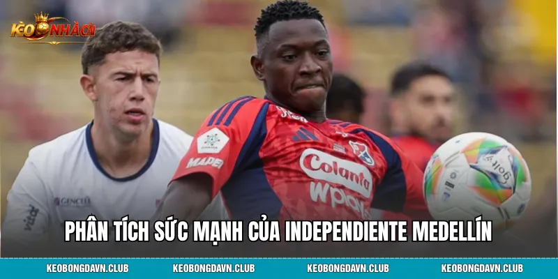 Phân tích sức mạnh của Independiente Medellín