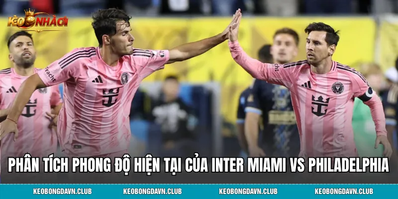 Phân tích phong độ hiện tại của Inter Miami vs Philadelphia