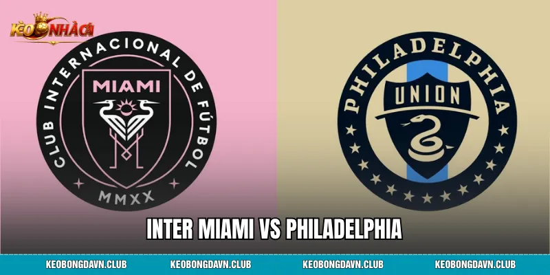 Inter Miami vs Philadelphia - Phân Tích Phong Độ, Lịch Sử Đối Đầu