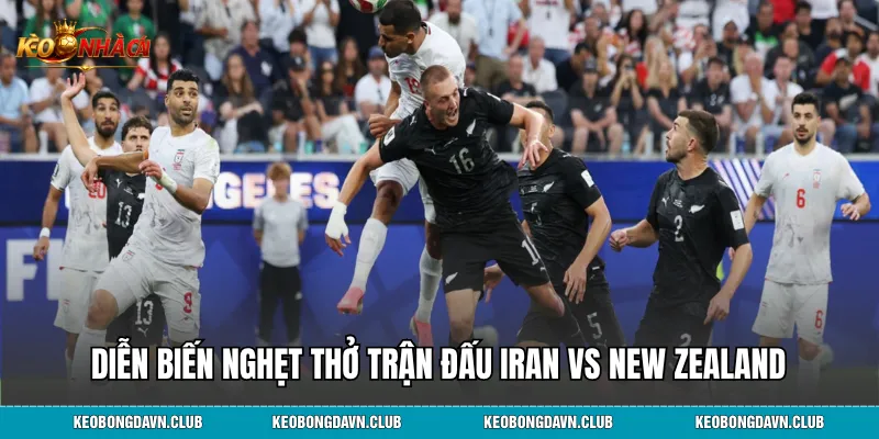 Diễn biến nghẹt thở trận đấu Iran vs New Zealand